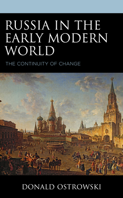 Russia in the Early Modern World: The Continuity of Change - Ostrowski, Donald