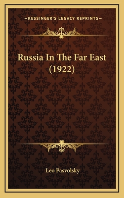 Russia in the Far East (1922) - Pasvolsky, Leo