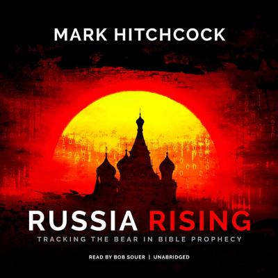 Russia Rising: Tracking the Bear in Bible Prophecy - Hitchcock, Mark