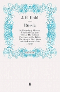 Russia: St. Petersburg, Moscow, Kharkoff, Riga and Odessa, The German Provinces on the Baltic, The Steppes, The Crimea and the Interior of the Empire