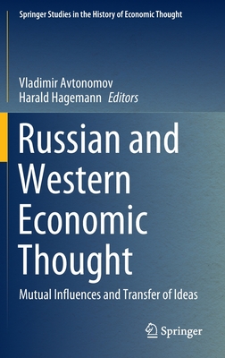 Russian and Western Economic Thought: Mutual Influences and Transfer of Ideas - Avtonomov, Vladimir (Editor), and Hagemann, Harald (Editor)