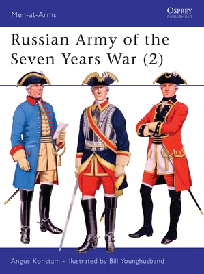 Russian Army of the Seven Years War (2) - Konstam, Angus, Dr.