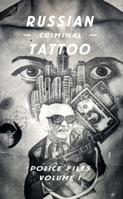 Russian Criminal Tattoo: Police Files Volume I - Bronnikov, Arkady (Contributions by), and FUEL, and Murray, Damon (Editor)