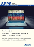 Russian Disinformation and Western Scholarship: Bias and Prejudice in Journalistic, Expert, and Academic Analyses of East European and Eurasian Affairs