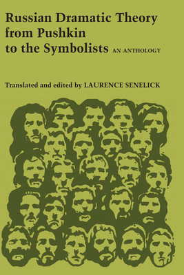Russian Dramatic Theory from Pushkin to the Symbolists: An Anthology - Senelick, Laurence P