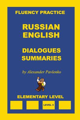 Russian-English, Dialogues and Summaries, Elementary Level - Pavlenko, Alexander