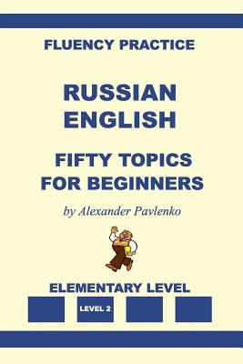 Russian-English, Fifty Topics, Elementary Level - Pavlenko, Alexander