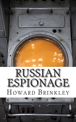 Russian Espionage: History of Soviet and Russian Spying - Historycaps, and Brinkley, Howard