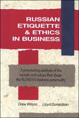 Russian Etiquette & Ethics in Business - Donaldson, Lloyd, and Wilson, Drew