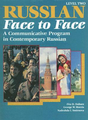 Russian Face to Face, Level Two: A Communicative Program in Contemporary Russian - Dabars, Zita, and Morris, George W, and Smirnova, Nadezhda I