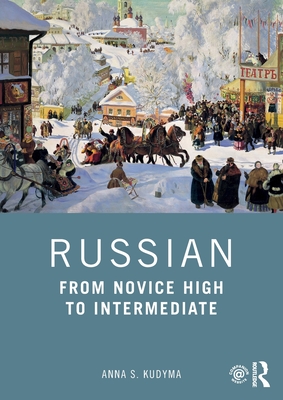Russian: From Novice High to Intermediate - Kudyma, Anna S