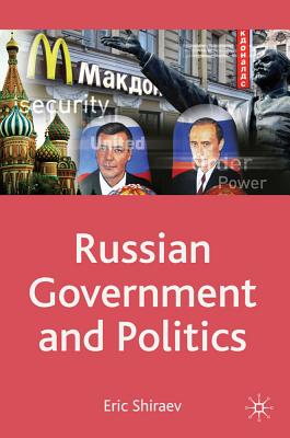 Russian Government and Politics: Comparative Government and Politics - Shiraev, Eric, Professor
