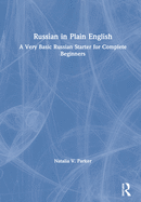 Russian in Plain English: A Very Basic Russian Starter for Complete Beginners