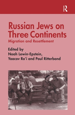 Russian Jews on Three Continents: Migration and Resettlement - Lewin-Epstein, Noah (Editor), and Ritterband, Paul (Editor), and Ro'i, Yaacov (Editor)