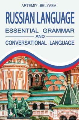 Russian language: Essential grammar and Conversation language - Belyaev, Artemiy