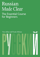 Russian Made Clear: The Essential Course for Beginners