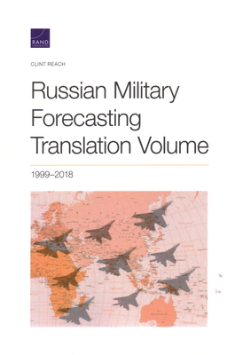 Russian Military Forecasting Translation, 2018, Volume 1999 - Reach, Clint