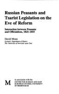 Russian Peasants and Tsarist Legislation on the Eve of Reform: The Interaction of the Peasantry and Official Russia, 1825-55