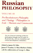 Russian Philosophy. Volume 3: Pre-Revolutionary Philosophy and Theology; Philosophers in Exile; Marxists and Communists