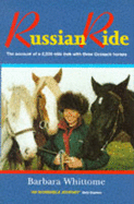 Russian Ride: The Account of a 2,500 Mile Trek with Three Cossack Horses - Whittome, Barbara