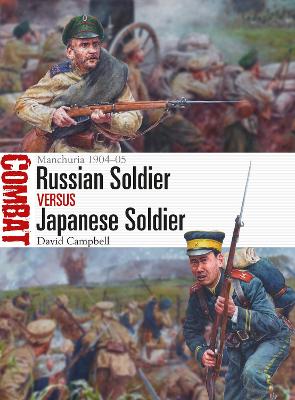 Russian Soldier Vs Japanese Soldier: Manchuria 1904-05 - Campbell, David