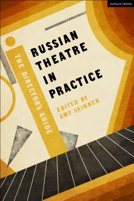 Russian Theatre in Practice: The Director's Guide - Skinner, Amy (Editor)