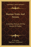 Russian Traits and Terrors: A Faithful Picture of the Russia of Today