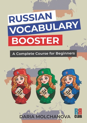 Russian Vocabulary Booster: A Complete Course for Beginners - Molchanova, Daria
