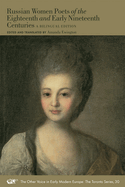 Russian Women Poets of the Eighteenth and Early Nineteenth Centuries: A Bilingual Edition Volume 30