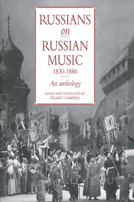 Russians on Russian Music, 1830 1880: An Anthology - Campbell, Stuart (Editor)