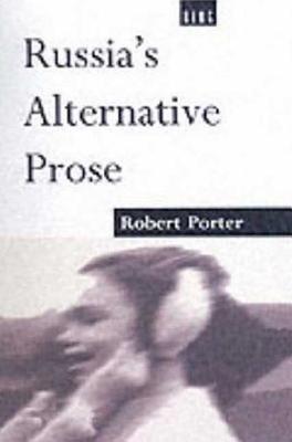 Russia's Alternative Prose - Porter, Robert