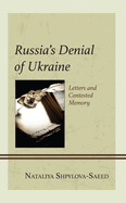 Russia's Denial of Ukraine: Letters and Contested Memory