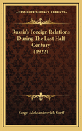 Russia's Foreign Relations During the Last Half Century (1922)