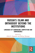 Russia's Islam and Orthodoxy beyond the Institutions: Languages of Conversion, Competition and Convergence