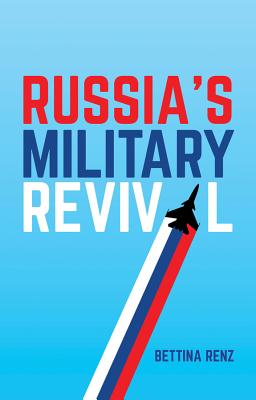 Russia's Military Revival - Renz, Bettina