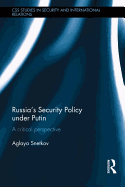 Russia's Security Policy Under Putin: A Critical Perspective