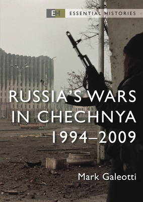 Russia's Wars in Chechnya: 1994-2009 - Galeotti, Mark