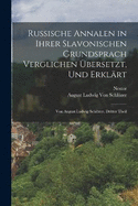 Russische Annalen in Ihrer Slavonischen Grundsprach Verglichen bersetzt, Und Erklrt: Von August Ludwig Schlzer, Dritter Theil