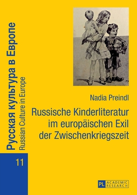 Russische Kinderliteratur im europaeischen Exil der Zwischenkriegszeit - Poljakov, Fedor B, and Preindl, Nadia