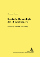 Russische Phraseologie Des 18. Jahrhunderts: Entstehung, Semantik, Entwicklung