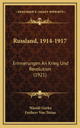 Russland, 1914-1917: Erinnerungen an Krieg Und Revolution (1921)