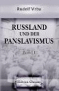 Russland Und Der Panslavismus: Statistische Und Socialpolitische Studien. Band 1