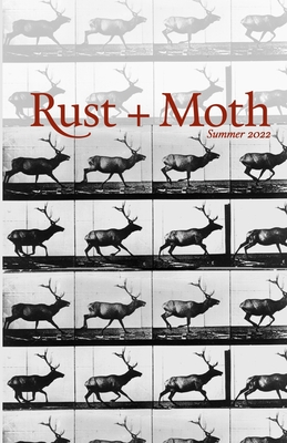 Rust and Moth: Summer 2022 - Hansen, Chelsea (Editor), and Young, Michael (Editor), and Smith, Suncerae (Editor)