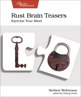 Rust Brain Teasers: Exercise Your Mind - Wolverson, Herbert
