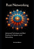 Rust Networking: Advanced Techniques and Best Practices for System-Level Networking