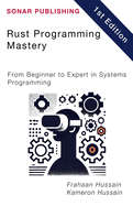 Rust Programming Mastery: From Beginner to Expert in Systems Programming