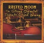 Rusted Moon: The String Quartet Tribute to Neil Young