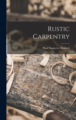 Rustic Carpentry - Hasluck, Paul Nooncree