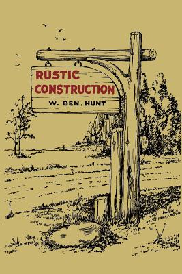 Rustic Construction - Hunt, W Ben