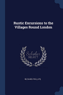 Rustic Excursions to the Villages Round London